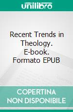 Recent Trends in Theology. E-book. Formato EPUB ebook