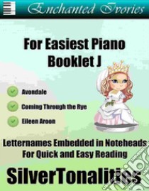 Enchanted Ivories For Easiest Piano Booklet J. E-book. Formato EPUB ebook di Silvertonalities