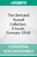 The Bertrand Russell Collection. E-book. Formato EPUB ebook