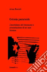 Gelosia paranoide: Descrizione del fenomeno e presentazione di un caso forense. E-book. Formato Mobipocket