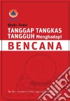 BNPB Buku Saku Tanggap Tangkas Tangguh Menghadapi Bencana . E-book. Formato EPUB ebook di BNPB (Badan Nasional Penanggulangan Bencana)