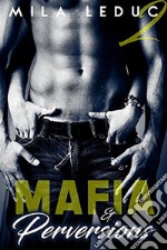 Mafia & Perversions - TOME 2. E-book. Formato EPUB ebook