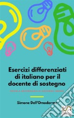 Esercizi differenziati di italiano per il docente di sostegno. Vol. 1: Scuola secondaria di secondo grado. E-book. Formato PDF ebook