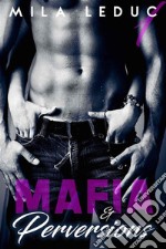 Mafia & Perversions - TOME 1. E-book. Formato EPUB ebook