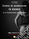 Come si seducono le Donne e si tradiscono gli uomini. E-book. Formato EPUB ebook