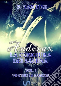 Andòrax, La congiura dei sàmina VOL. 2VINCOLI DI SANGUE. E-book. Formato Mobipocket ebook