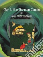 Our Little German Cousin. E-book. Formato EPUB ebook