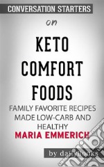 Keto Comfort Foods: Family Favorite Recipes Made Low-Carb and Healthy??????? by Maria Emmerich??????? - Conversation Starters. E-book. Formato EPUB ebook