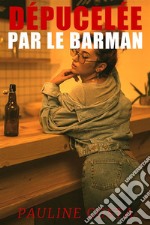 Dépucelée par le Barman. E-book. Formato EPUB