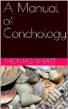 A Manual of Conchology: Exemplified and Arranged For the Use of Students. E-book. Formato Mobipocket ebook