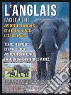 L’Anglais facile a lire - Apprendre l’anglais et aider à sauver les éléphantsTextes bilingues et images pour apprendrel’anglais rapidement et aider le monde. E-book. Formato PDF ebook