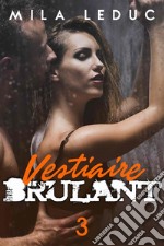 Vestiaire Brûlant - TOME 3. E-book. Formato EPUB ebook