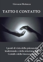 Tatto e Contatto: I punti di vista della psicoanalisi tradizionale e della relazione, della Gestalt e della bioenergetica.. E-book. Formato EPUB