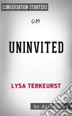 Uninvited: Living Loved When You Feel Less Than, Left Out, and Lonely??????? by Lysa TerKeurst??????? - Conversation Starters. E-book. Formato EPUB ebook