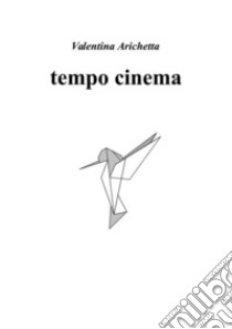 tempo cinema. E-book. Formato PDF ebook di valentina arichetta