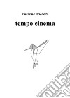 tempo cinema. E-book. Formato PDF ebook di valentina arichetta