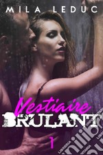 Vestiaire Brûlant - TOME 1. E-book. Formato EPUB ebook