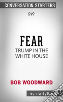 Fear: Trump in the White House??????? by Bob Woodward??????? | Conversation Starters. E-book. Formato EPUB ebook di dailyBooks