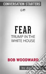 Fear: Trump in the White House??????? by Bob Woodward??????? - Conversation Starters. E-book. Formato EPUB ebook