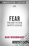 Fear: Trump in the White House??????? by Bob Woodward??????? - Conversation Starters. E-book. Formato EPUB ebook