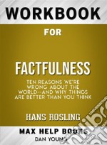 Workbook for Factfulness: Ten Reasons We&apos;re Wrong About the World--and Why Things Are Better Than You Think. E-book. Formato EPUB ebook