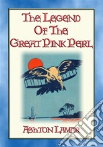 THE LEGEND OF THE GREAT PINK PEARL - A YA novel for young people interested in the early days of flight.. E-book. Formato Mobipocket ebook