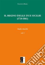 Il Regno delle Due Sicilie  (1734-1861)Studi e ricerche (vol. I). E-book. Formato EPUB ebook