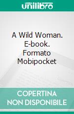 A Wild Woman. E-book. Formato Mobipocket ebook di Vanessa Vale