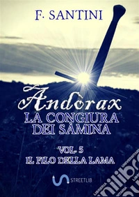 Andòrax, La congiura dei sàmina VOL. 5IL FILO DELLA LAMA. E-book. Formato Mobipocket ebook