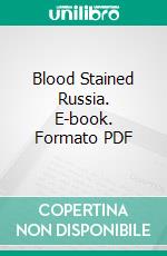 Blood Stained Russia. E-book. Formato PDF ebook di Donald C. Thompson