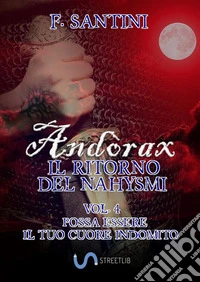 Andòrax, Il ritorno del nahysmi Vol. 4: Possa essere il tuo cuore indomito. E-book. Formato Mobipocket ebook