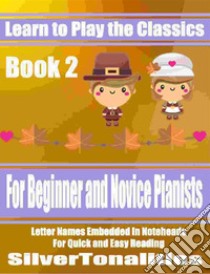 Learn to Play the Classics Book 2. E-book. Formato EPUB ebook di Silvertonalities