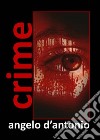 Crime (II Edizione). E-book. Formato EPUB ebook di Angelo D'Antonio