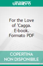 For the Love of 'Cagga. E-book. Formato PDF ebook di R. L. Saunders