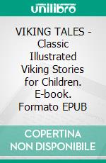 VIKING TALES - Classic Illustrated Viking Stories for Children. E-book. Formato EPUB ebook