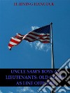 Uncle Sam’s Boys as Lieutenants: Serving Old Glory as Line Officers. E-book. Formato EPUB ebook di H. Irving Hancock