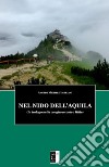 Nel Nido dell’AquilaUn teologo nella congiura contro Hitler. E-book. Formato EPUB ebook di Angelo Michele Imbriani