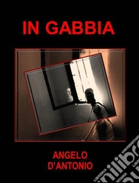 In Gabbia. E-book. Formato EPUB ebook