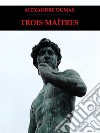 Trois Maîtres. E-book. Formato EPUB ebook