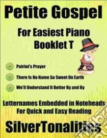 Petite Gospel for Easiest Piano Booklet T. E-book. Formato EPUB ebook di Silvertonalities