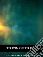 To Win or to Die (Illustrated). E-book. Formato EPUB ebook