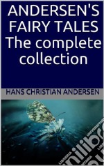 Andersen's Fairy Tales: The complete collection. E-book. Formato EPUB ebook