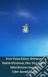 Free Video Editor Software Untuk Windows, Mac Dan Linux Edisi Bahasa Inggris. E-book. Formato Mobipocket ebook