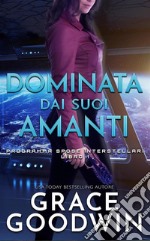 Dominata dai suoi amanti. E-book. Formato EPUB ebook