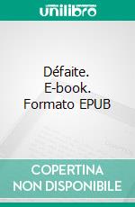 Défaite. E-book. Formato EPUB ebook