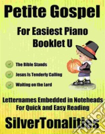 Petite Gospel for Easiest Piano Booklet U. E-book. Formato EPUB ebook di Silvertonalities