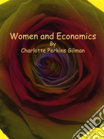 Women and Economics. E-book. Formato EPUB ebook di Charlotte Perkins Gilman