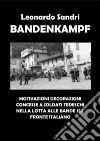 Bandenkampf. Motivazioni decorazioni concesse a soldati tedeschi nella lotta alle bande sul fronte italiano. E-book. Formato PDF ebook