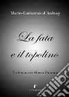 La fata e il topolino. E-book. Formato EPUB ebook di Marie-Catherine d’Aulnoy