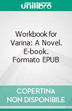 Workbook for Varina: A Novel. E-book. Formato EPUB ebook di Maxhelp